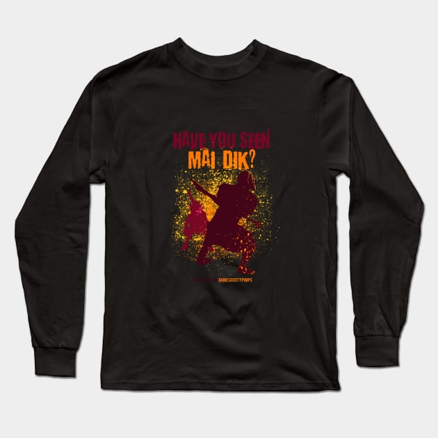 Have You Seen Mai Dik? Long Sleeve T-Shirt by Game Society Pimps